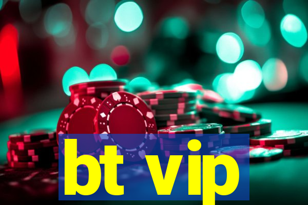 bt vip